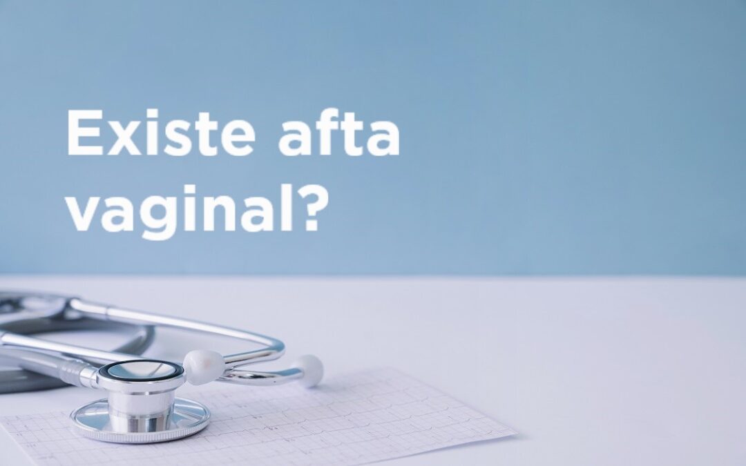 Afta vaginal existe?