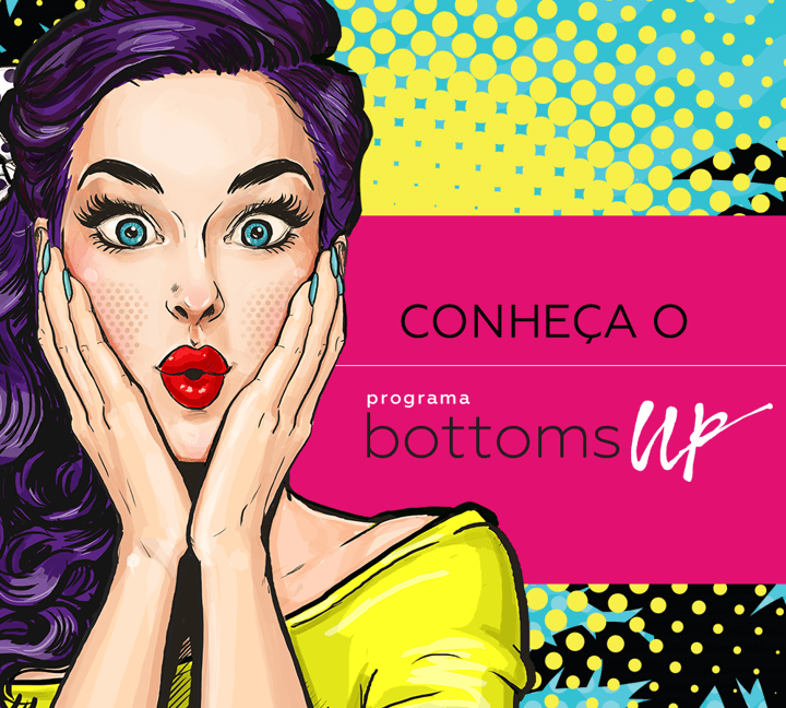 Conheça a série de vídeos sobre Bottoms UP